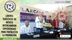 LÍDERES TURÍSTICOS DE MÉXICO INTERCAMBIAN EXPERIENCIAS PARA FORTALECER LA PROMOCIÓN DEL PAÍS