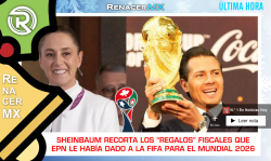 SHEINBAUM RECORTA LOS “REGALOS” FISCALES QUE EPN LE HABÍA DADO A LA FIFA PARA EL MUNDIAL 2026