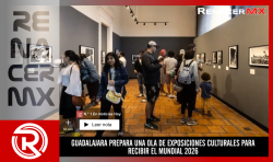 GUADALAJARA PREPARA UNA OLA DE EXPOSICIONES CULTURALES PARA RECIBIR EL MUNDIAL 2026