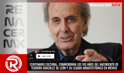 CENTENARIO CULTURAL: CONMEMORAN LOS 100 AÑOS DEL NACIMIENTO DE TEODORO GONZÁLEZ DE LEÓN Y SU LEGADO ARQUITECTÓNICO EN MÉXICO