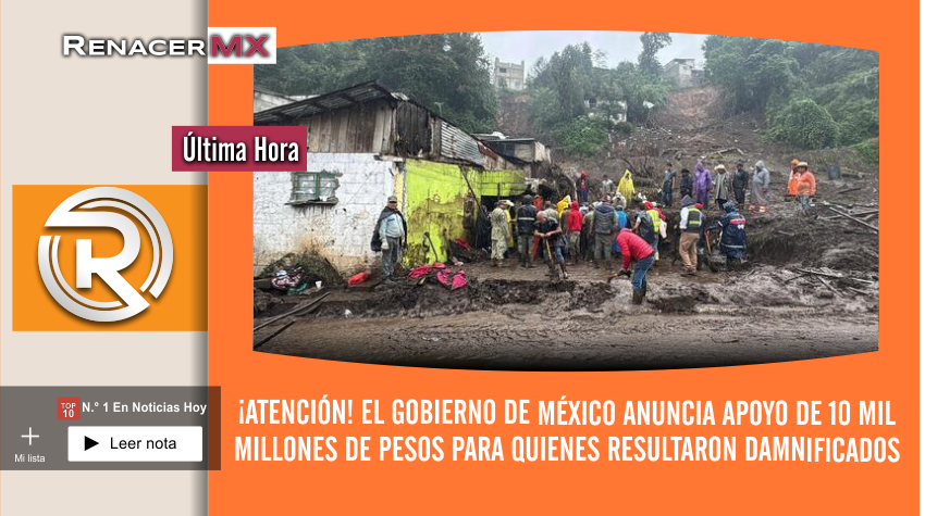 ¡Atención! El Gobierno de México anuncia apoyo de 10 mil millones de pesos…