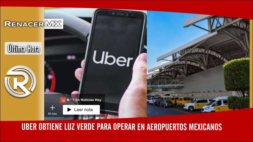 Uber obtiene luz verde para operar en aeropuertos mexicanos 