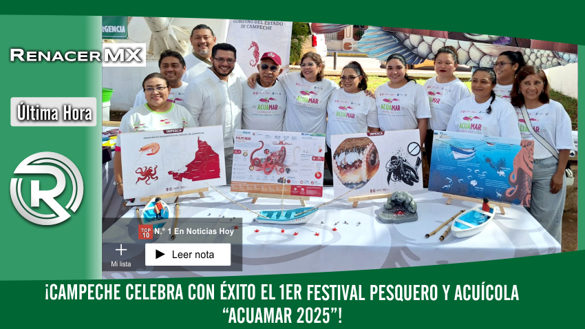 ¡Campeche celebra con éxito el 1er Festival Pesquero y Acuícola “Acuamar 2025”! 