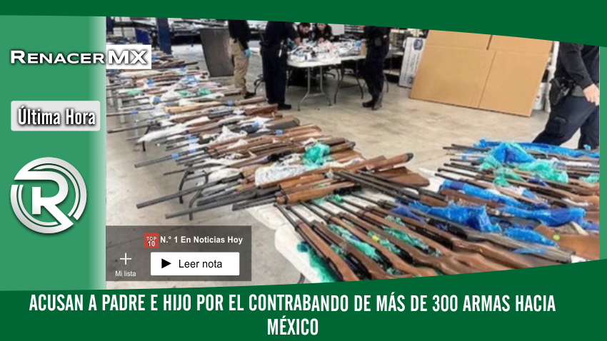 Acusan a padre e hijo por el contrabando de más de 300 armas…