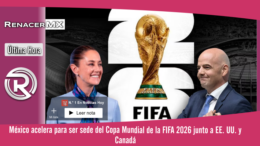 México acelera para ser sede del Copa Mundial de la FIFA 2026 junto a EE. UU. y…