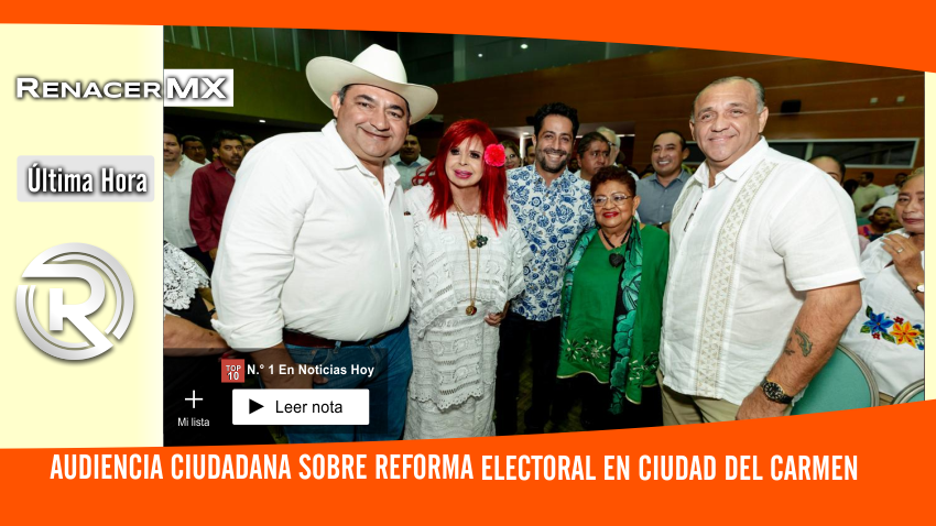 🗣️ Audiencia ciudadana sobre reforma electoral en Ciudad del Carmen