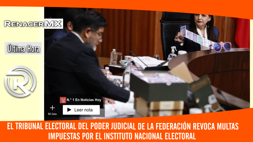 🏛️ El Tribunal Electoral del Poder Judicial de la Federación revoca multas…