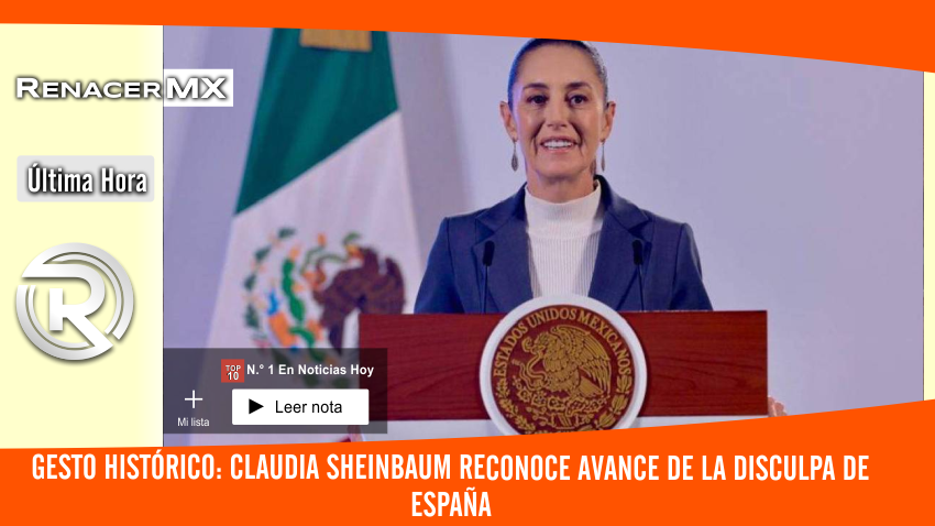 Gesto histórico: Claudia Sheinbaum reconoce avance de la disculpa de España
