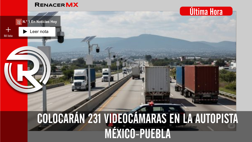 Colocarán 231 videocámaras en la autopista México-Puebla