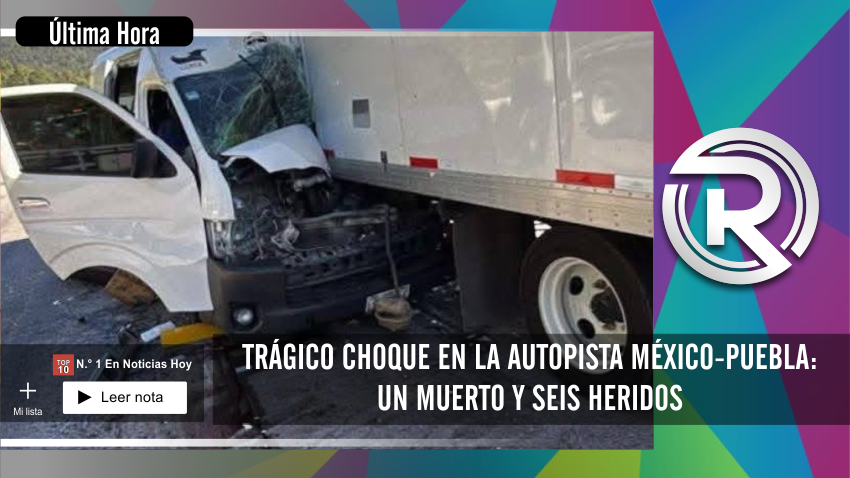 Trágico choque en la autopista México-Puebla: un muerto y seis heridos