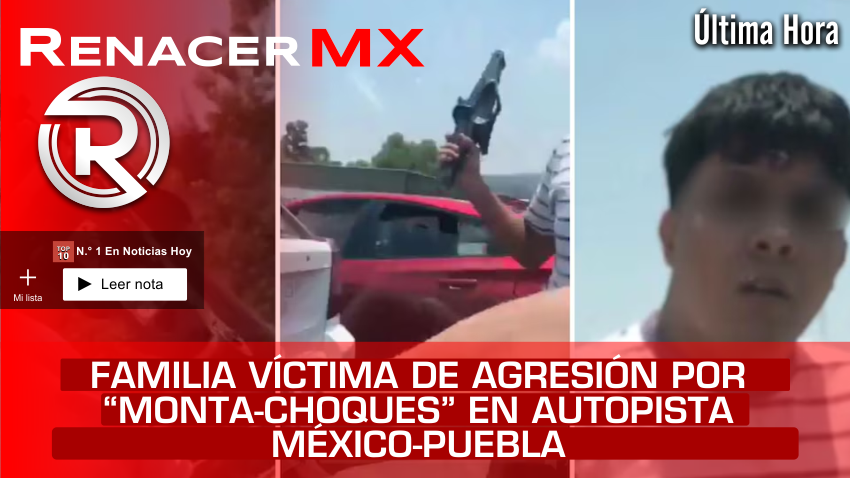 Familia víctima de agresión por “monta-choques” en autopista México-Puebla