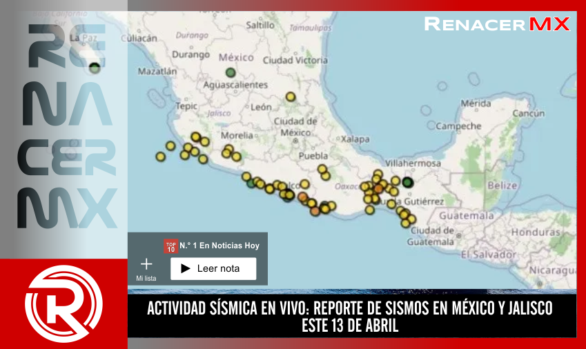 ACTIVIDAD SÍSMICA EN VIVO: REPORTE DE SISMOS EN MÉXICO Y JALISCO ESTE 13 DE ABRIL