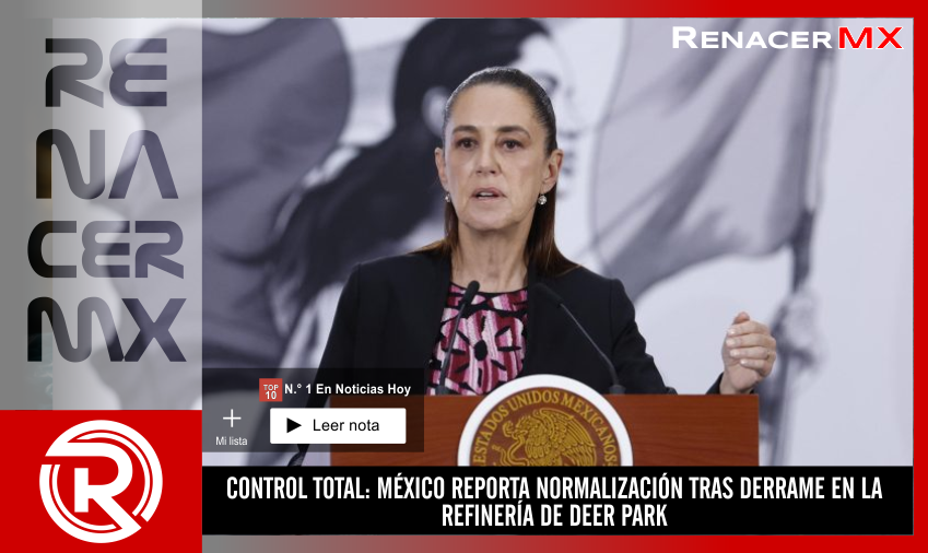 CONTROL TOTAL: MÉXICO REPORTA NORMALIZACIÓN TRAS DERRAME EN LA REFINERÍA DE DEER…