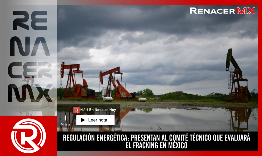 REGULACIÓN ENERGÉTICA: PRESENTAN AL COMITÉ TÉCNICO QUE EVALUARÁ EL FRACKING…