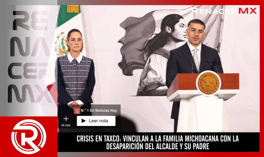 CRISIS EN TAXCO: VINCULAN A LA FAMILIA MICHOACANA CON LA DESAPARICIÓN DEL ALCALDE…