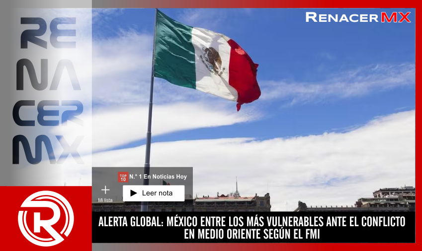 ALERTA GLOBAL: MÉXICO ENTRE LOS MÁS VULNERABLES ANTE EL CONFLICTO EN MEDIO ORIENTE&hellip;