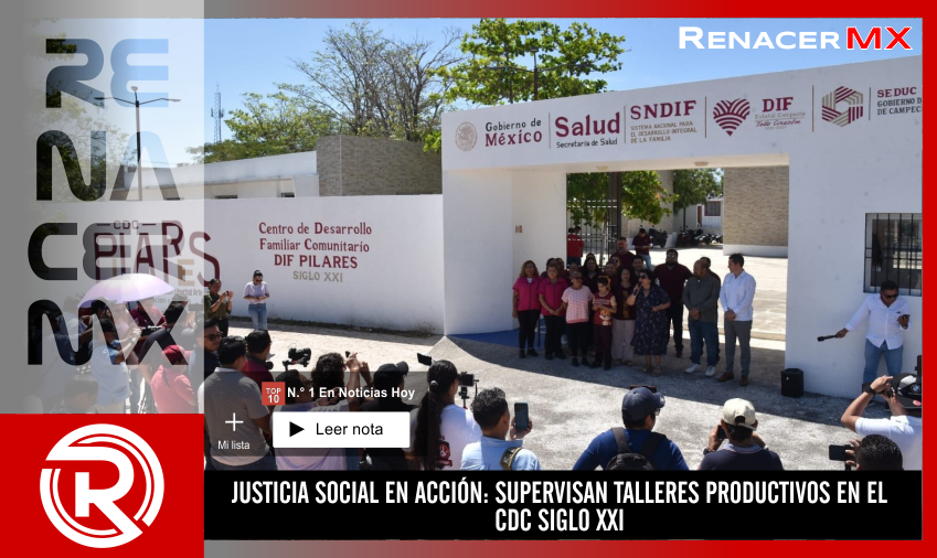 JUSTICIA SOCIAL EN ACCIÓN: SUPERVISAN TALLERES PRODUCTIVOS EN EL CDC SIGLO XXI