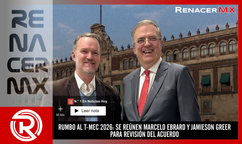 RUMBO AL T-MEC 2026: SE REÚNEN MARCELO EBRARD Y JAMIESON GREER PARA REVISIÓN DEL&hellip;