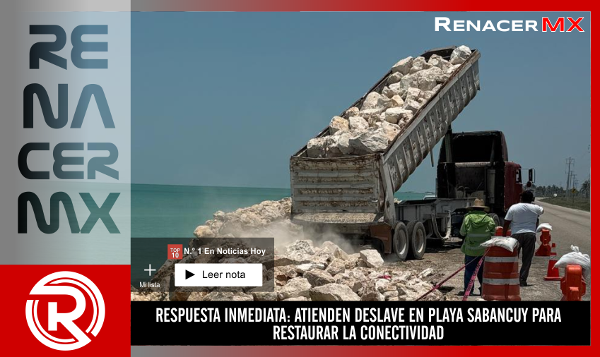 RESPUESTA INMEDIATA: ATIENDEN DESLAVE EN PLAYA SABANCUY PARA RESTAURAR LA CONECTIVIDAD