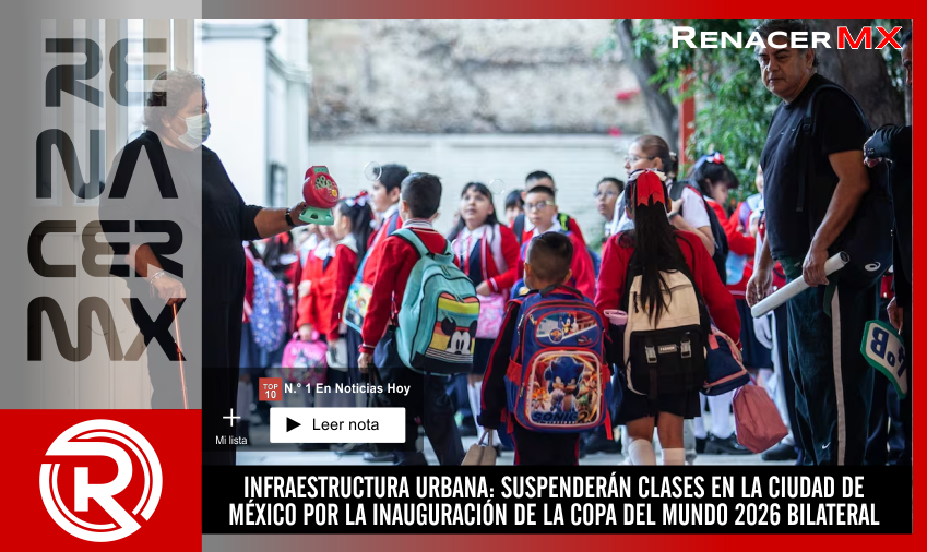 INFRAESTRUCTURA URBANA: SUSPENDERÁN CLASES EN LA CIUDAD DE MÉXICO POR LA INAUGURACIÓN&hellip;