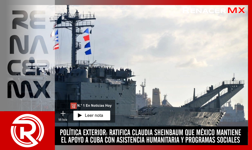 POLÍTICA EXTERIOR: RATIFICA CLAUDIA SHEINBAUM QUE MÉXICO MANTIENE EL APOYO A CUBA&hellip;
