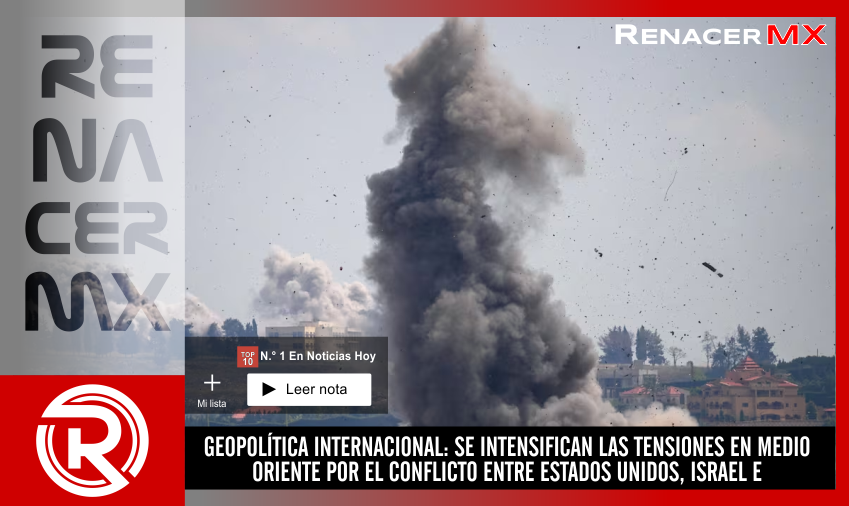GEOPOLÍTICA INTERNACIONAL: SE INTENSIFICAN LAS TENSIONES EN MEDIO ORIENTE POR EL&hellip;