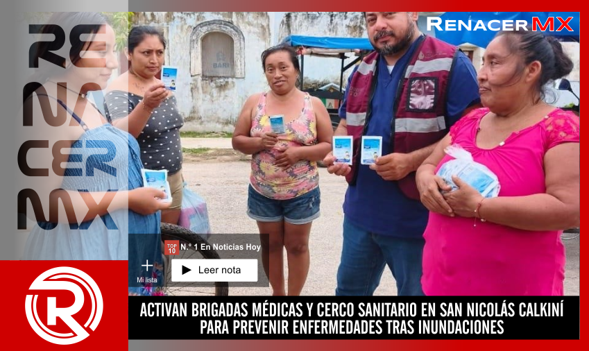 ACTIVAN BRIGADAS MÉDICAS Y CERCO SANITARIO EN SAN NICOLÁS CALKINÍ PARA PREVENIR&hellip;