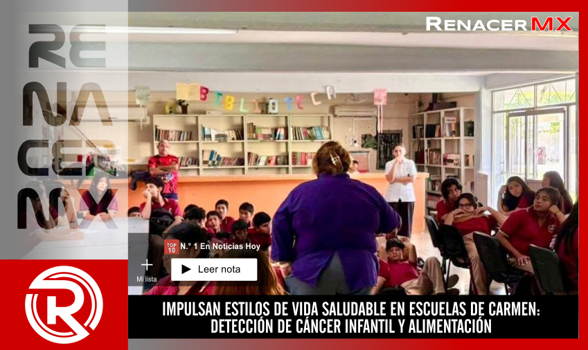 IMPULSAN ESTILOS DE VIDA SALUDABLE EN ESCUELAS DE CARMEN: DETECCIÓN DE CÁNCER INFANTIL…