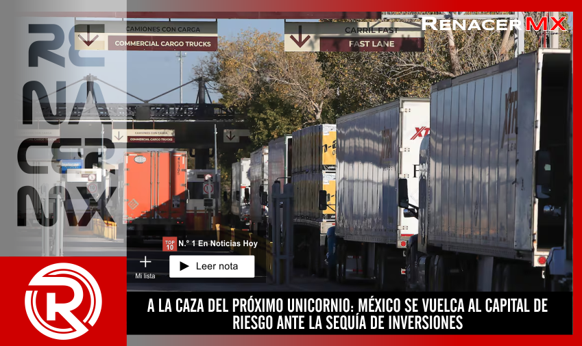 A LA CAZA DEL PRÓXIMO UNICORNIO: MÉXICO SE VUELCA AL CAPITAL DE RIESGO ANTE LA…