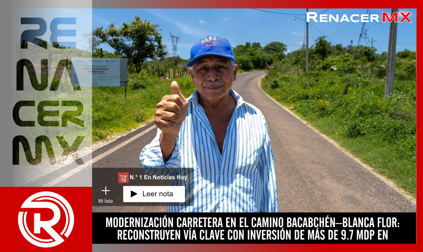 MODERNIZACIÓN CARRETERA EN EL CAMINO BACABCHÉN–BLANCA FLOR: RECONSTRUYEN VÍA&hellip;