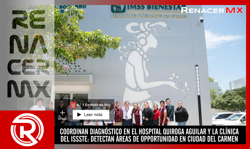 COORDINAN DIAGNÓSTICO EN EL HOSPITAL QUIROGA AGUILAR Y LA CLÍNICA DEL ISSSTE: DETECTAN&hellip;