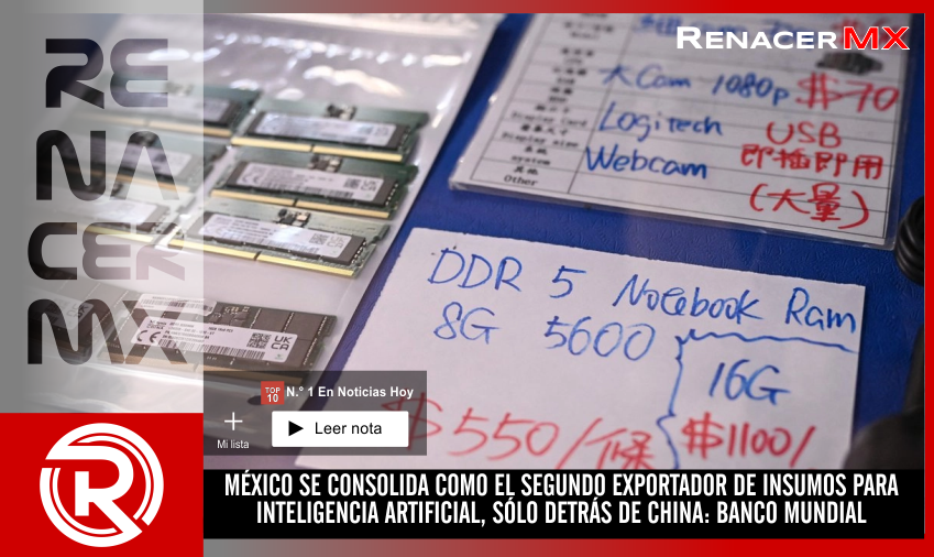 MÉXICO SE CONSOLIDA COMO EL SEGUNDO EXPORTADOR DE INSUMOS PARA INTELIGENCIA ARTIFICIAL,&hellip;