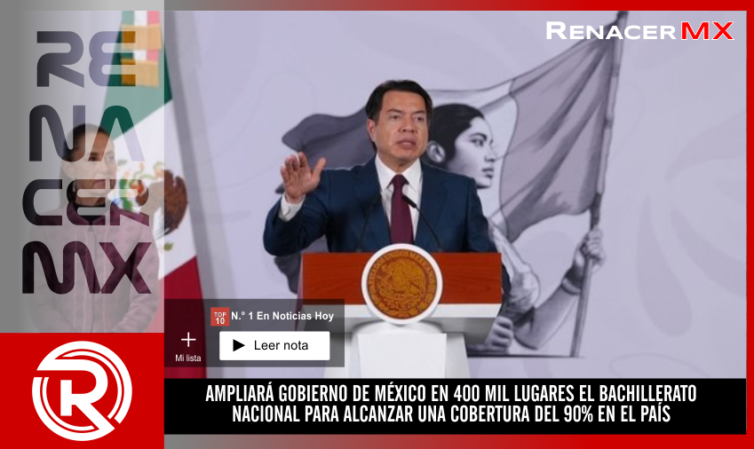 AMPLIARÁ GOBIERNO DE MÉXICO EN 400 MIL LUGARES EL BACHILLERATO NACIONAL PARA ALCANZAR&hellip;