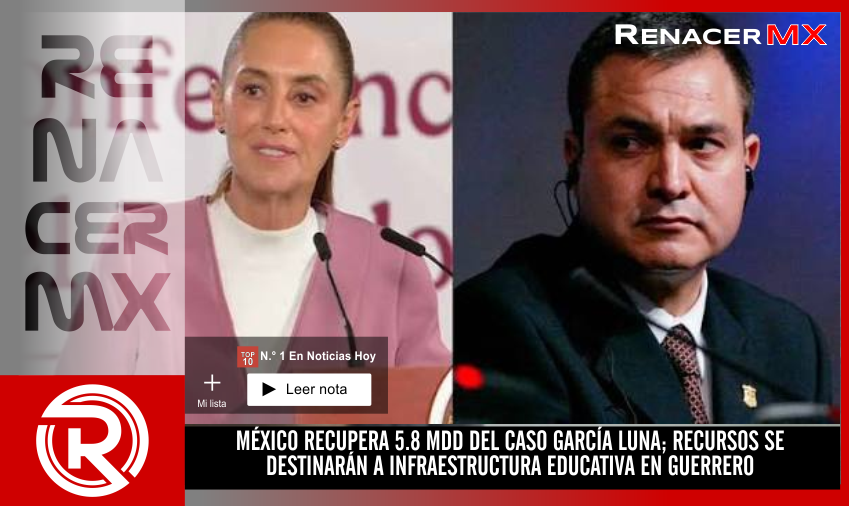 MÉXICO RECUPERA 5.8 MDD DEL CASO GARCÍA LUNA; RECURSOS SE DESTINARÁN A INFRAESTRUCTURA&hellip;
