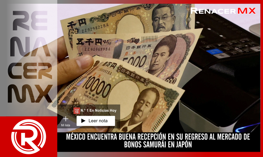 MÉXICO ENCUENTRA BUENA RECEPCIÓN EN SU REGRESO AL MERCADO DE BONOS SAMURÁI EN&hellip;