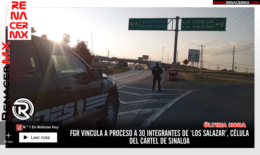 FGR VINCULA A PROCESO A 30 INTEGRANTES DE ‘LOS SALAZAR’, CÉLULA DEL CÁRTEL&hellip;