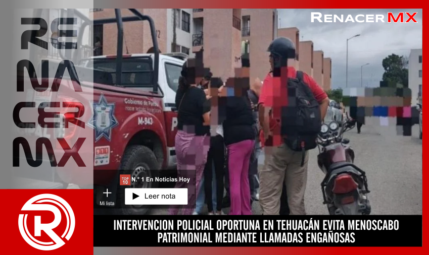 INTERVENCION POLICIAL OPORTUNA EN TEHUACÁN EVITA MENOSCABO PATRIMONIAL MEDIANTE&hellip;