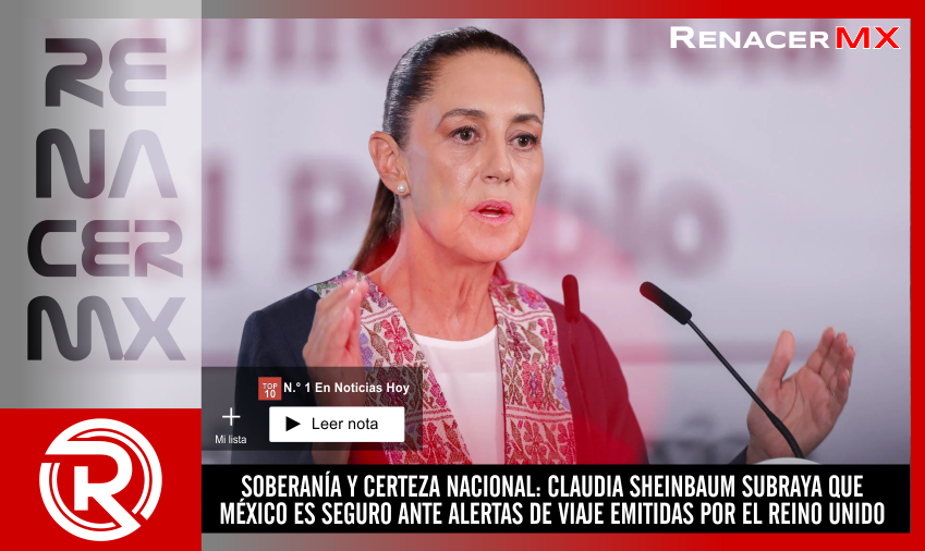SOBERANÍA Y CERTEZA NACIONAL: CLAUDIA SHEINBAUM SUBRAYA QUE MÉXICO ES SEGURO ANTE&hellip;