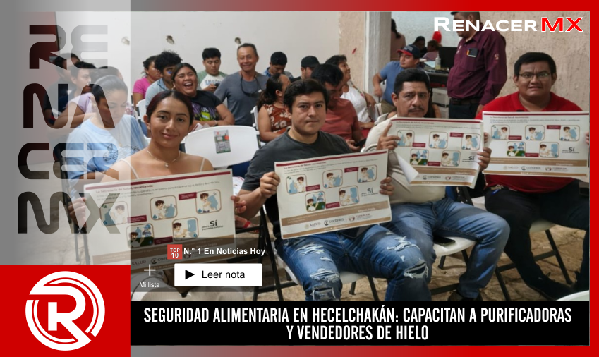 SEGURIDAD ALIMENTARIA EN HECELCHAKÁN: CAPACITAN A PURIFICADORAS Y VENDEDORES DE…