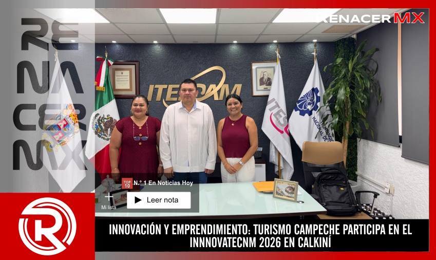 INNOVACIÓN Y EMPRENDIMIENTO: TURISMO CAMPECHE PARTICIPA EN EL INNNOVATECNM 2026…