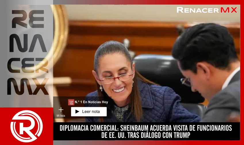 DIPLOMACIA COMERCIAL: SHEINBAUM ACUERDA VISITA DE FUNCIONARIOS DE EE. UU. TRAS DIÁLOGO&hellip;