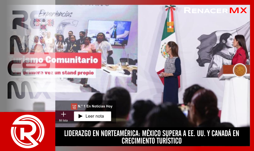 LIDERAZGO EN NORTEAMÉRICA: MÉXICO SUPERA A EE. UU. Y CANADÁ EN CRECIMIENTO TURÍSTICO