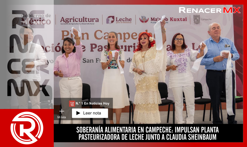 SOBERANÍA ALIMENTARIA EN CAMPECHE: IMPULSAN PLANTA PASTEURIZADORA DE LECHE JUNTO…