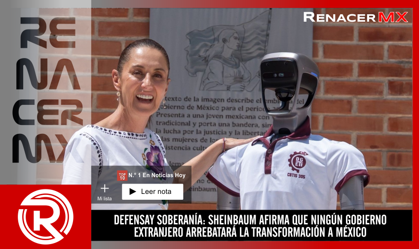 DEFENSAY SOBERANÍA: SHEINBAUM AFIRMA QUE NINGÚN GOBIERNO EXTRANJERO ARREBATARÁ…
