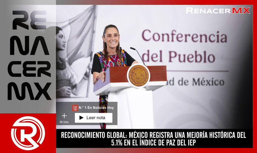 RECONOCIMIENTO GLOBAL: MÉXICO REGISTRA UNA MEJORÍA HISTÓRICA DEL 5.1% EN EL ÍNDICE…