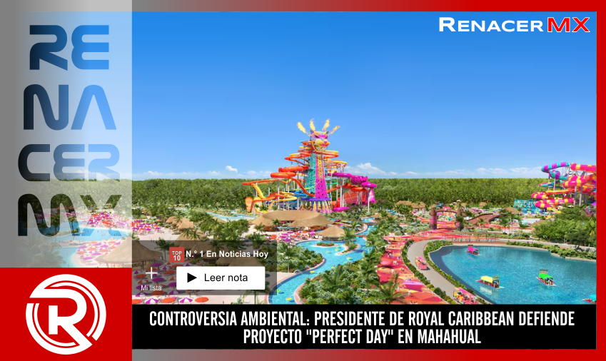 CONTROVERSIA AMBIENTAL: PRESIDENTE DE ROYAL CARIBBEAN DEFIENDE PROYECTO