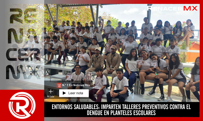 ENTORNOS SALUDABLES: IMPARTEN TALLERES PREVENTIVOS CONTRA EL DENGUE EN PLANTELES…
