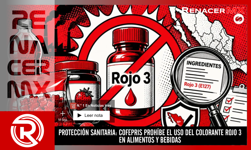 PROTECCIÓN SANITARIA: COFEPRIS PROHÍBE EL USO DEL COLORANTE ROJO 3 EN ALIMENTOS…