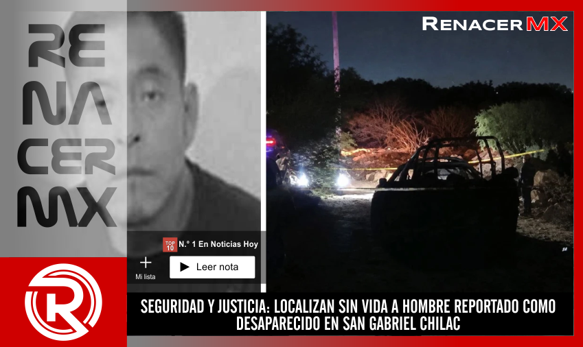 SEGURIDAD Y JUSTICIA: LOCALIZAN SIN VIDA A HOMBRE REPORTADO COMO DESAPARECIDO EN…