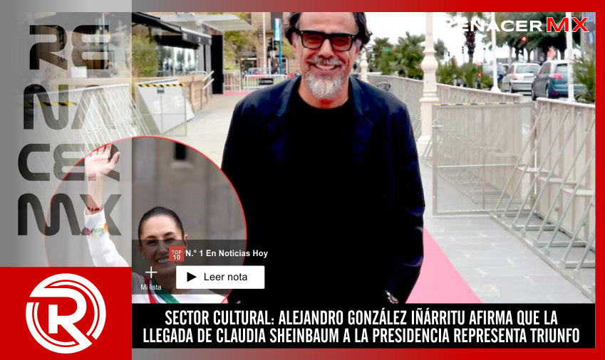 SECTOR CULTURAL: ALEJANDRO GONZÁLEZ IÑÁRRITU AFIRMA QUE LA LLEGADA DE CLAUDIA&hellip;